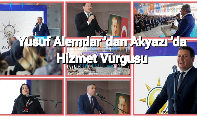 Yusuf Alemdar’dan Akyazı’da hizmet vurgusu: