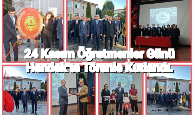 24 KASIM ÖĞRETMENLER GÜNÜ HENDEK'TE TÖRENLE KUTLANDI