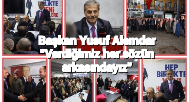 Başkan Yusuf Alemdar “Verdiğimiz her sözün arkasındayız”
