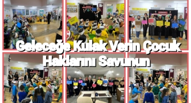 GELECEĞE KULAK VERİN, ÇOCUK HAKLARINI SAVUNUN