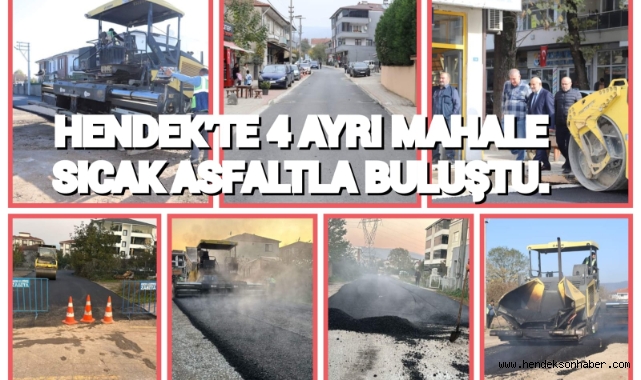 HENDEK'TE 4 AYRI MAHALLE SICAK ASFALTLA BULUŞTU
