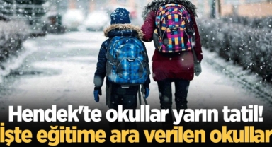 Hendek'te Bazı okullar yarın tatil! İşte eğitime ara verilen okullar