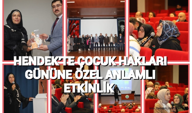 HENDEK'TE ÇOCUK HAKLARI GÜNÜNE ÖZEL ANLAMLI ETKİNLİK