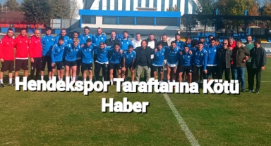 Hendekspor Taraftarına Kötü Haber!