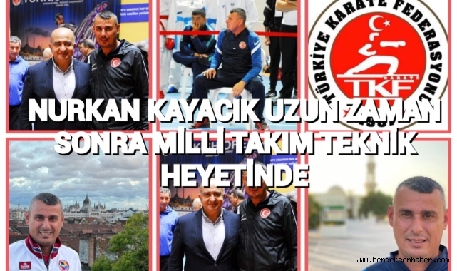 NURKAN KAYACIK UZUN ZAMAN SONRA MİLLİ TAKIM TEKNİK HEYETİNDE