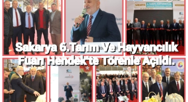 SAKARYA 6. TARIM VE HAYVANCILIK FUARI HENDEK’TE TÖRENLE AÇILDI