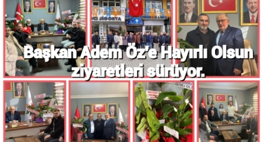 Başkan Adem Öz'e Hayırlı Olsun ziyaretleri sürüyor