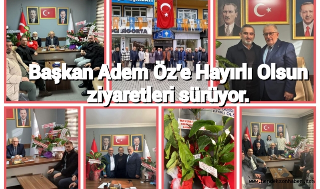 Başkan Adem Öz'e Hayırlı Olsun ziyaretleri sürüyor
