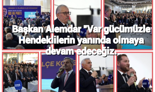 Başkan Alemdar “Var gücümüzle Hendeklilerin yanında olmaya devam edeceğiz”