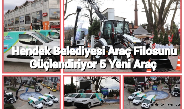 Hendek Belediyesi Araç Filosunu Güçlendiriyor 5 Yeni Araç