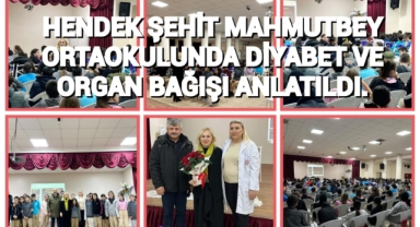 HENDEK ŞEHİT MAHMUTBEY ORTAOKULUNDA  DİYABET VE ORGAN BAĞIŞI ANLATILDI