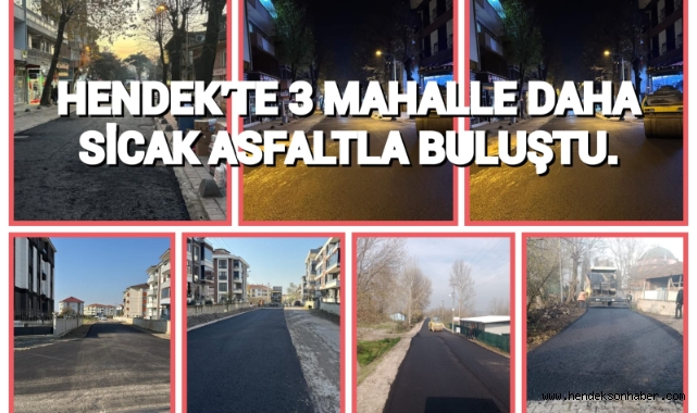HENDEK'TE 3 MAHALLE DAHA SICAK ASFALTLA BULUŞTU