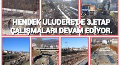 HENDEK ULUDERE’DE 3. ETAP ÇALIŞMALARI DEVAM EDİYOR