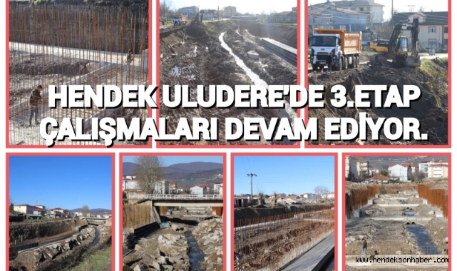 HENDEK ULUDERE’DE 3. ETAP ÇALIŞMALARI DEVAM EDİYOR