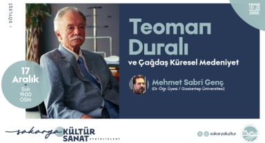 “Teoman Duralı ve Çağdaş Küresel Medeniyet” OSM’de konuşulacak