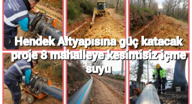 Hendek’ altyapısına güç katacak proje 8 mahalleye kesintisiz içme suyu