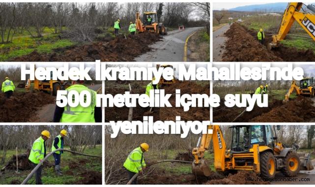 Hendek İkramiye’nin bin 500 metrelik içme suyu hattı yenileniyor