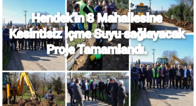 Hendek’in 8 mahallesine kesintisiz içme suyu sağlayacak proje tamamlandı