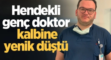 Hendekli doktor kalbine yenik düştü