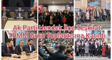 Ak Parti Hendek İlçe Teşkilatı TBMM Grup Toplantısına Katıldı.