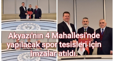 Akyazı’nın 4 mahallesinde yapılacak spor tesisleri için imzalar atıldı