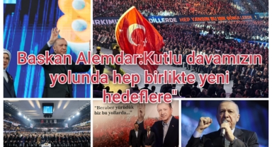 Başkan Alemdar: “Kutlu davamızın yolunda hep birlikte yeni hedeflere”