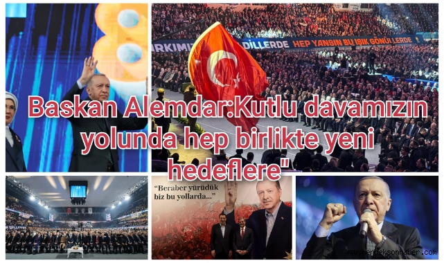 Başkan Alemdar: “Kutlu davamızın yolunda hep birlikte yeni hedeflere”