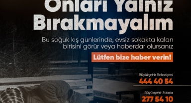 Büyükşehir’den dondurucu soğuklar öncesi bir çağrı daha: “Sokakta kimse kalmasın”