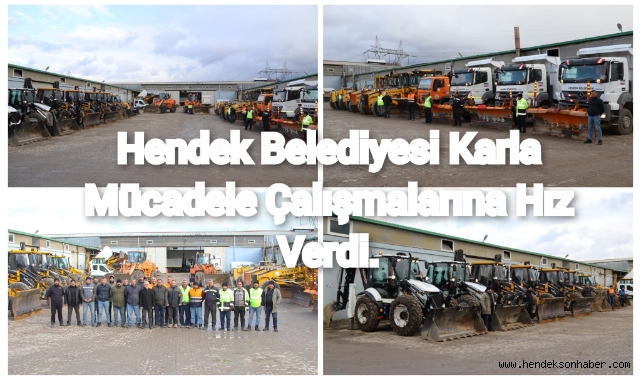 HENDEK BELEDİYESİ KARLA MÜCADELE ÇALIŞMALARINA HAZIR