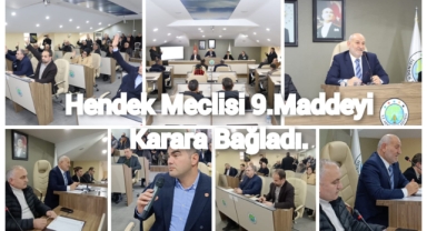 HENDEK MECLİSİ 9 MADDEYİ KARARA BAĞLADI