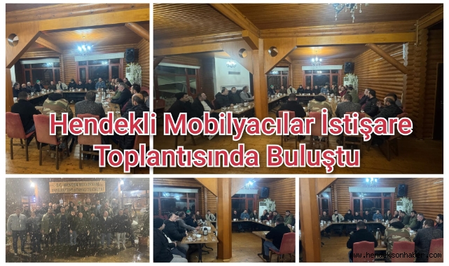 Hendekli Mobilyacılar İstişare Toplantısında Buluştu