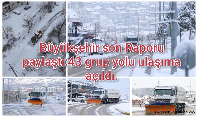 Sakarya Büyükşehir son raporu paylaştı: 43 grup yolu ulaşıma açıldı