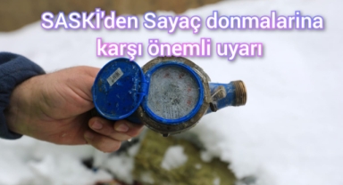 SASKİ’den sayaç donmalarına karşı önemli uyarı