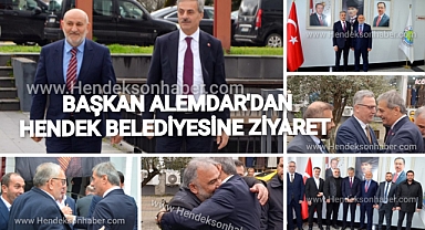 BAŞKAN ALEMDAR'DAN HENDEK BELEDİYESİNE ZİYARET