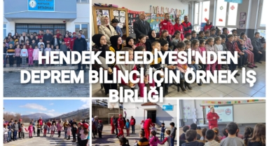 HENDEK BELEDİYESİNDEN DEPREM BİLİNCİ İÇİN ÖRNEK İŞ BİRLİĞİ
