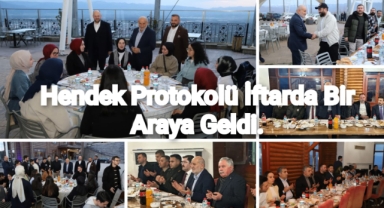 HENDEK PROTOKOLÜ BAYRAKTEPE'DE İFTARDA BİR ARAYA GELDİ