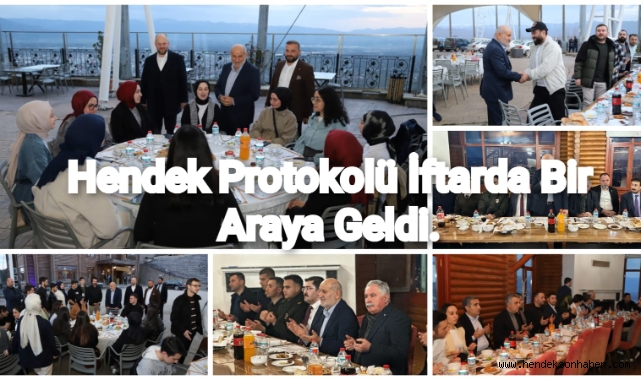 HENDEK PROTOKOLÜ BAYRAKTEPE'DE İFTARDA BİR ARAYA GELDİ