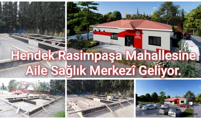 HENDEK RASİMPAŞA MAHALLESİNE AİLE SAĞLIĞI MERKEZİ GELİYOR