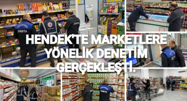 HENDEK'TE MARKETLERE YÖNELİK DENETİM GERÇEKLEŞTİRİLDİ