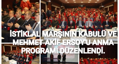 İSTİKLAL MARŞININ KABULÜ VE MEHMET AKİF ERSOY’U ANMA PROGRAMI DÜZENLENDİ
