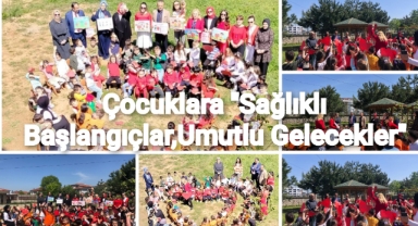 ÇOCUKLARA “SAĞLIKLI BAŞLANGIÇLAR ,UMUTLU GELECEKLER” 