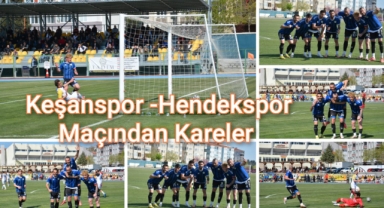 KEŞANSPOR-HENDEKSPOR MAÇINDAN KARELER