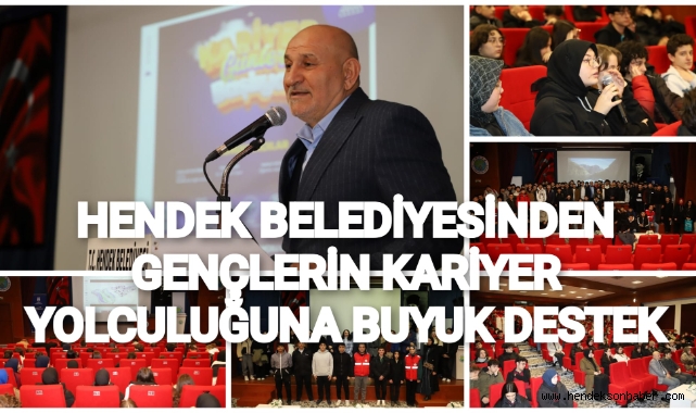 HENDEK BELEDİYESİNDEN GENÇLERİN KARİYER YOLCULUĞUNA BÜYÜK DESTEK