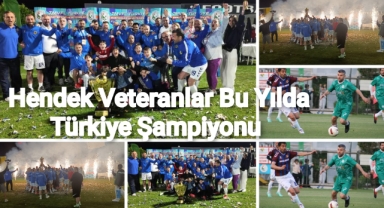 HENDEK VETERANLAR BU YILDA TÜRKİYE ŞAMPİYONU 