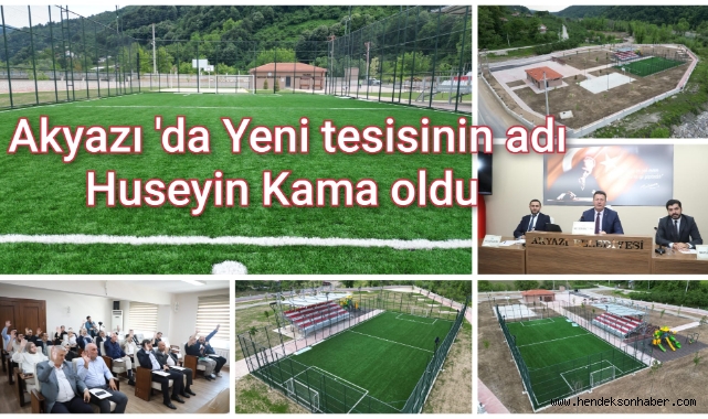 Akyazı’da yeni tesisin adı ‘Hüseyin Kama’ oldu 