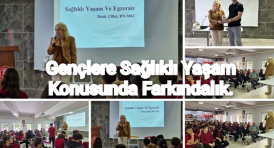 GENÇLERE SAĞLIKLI YAŞAM KONUSUNDA FARKINDALIK