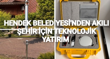 HENDEK BELEDİYESİ'NDEN AKILLI ŞEHİR İÇİN TEKNOLOJİK YATIRIM
