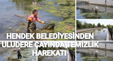 HENDEK BELEDİYESİNDEN ULUDERE ÇAYINDA KAPSAMLI TEMİZLİK HAREKATI