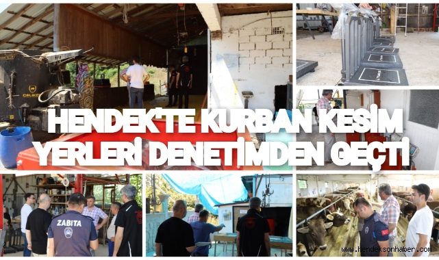 HENDEK'TE KURBAN KESİM YERLERİ DENETİMDEN GEÇTİ