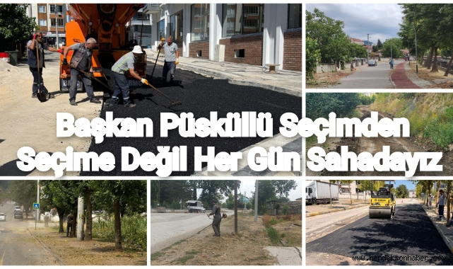 BAŞKAN PÜSKÜLLÜ: “SEÇİMDEN SEÇİME DEĞİL, HER GÜN SAHADAYIZ”